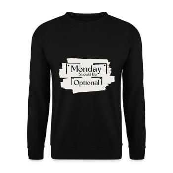 Sarcastic Saying Funny Monday Should Be Optional - Unisex Sweatshirt - black - Front - Alina (178cm) & Michal (187cm)