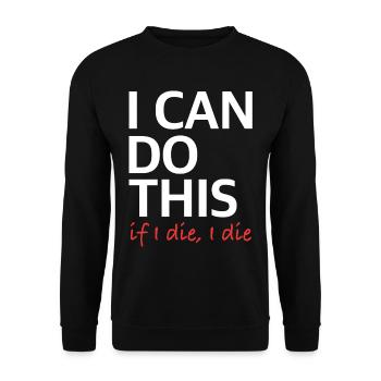 I Can Do This – If I Die, I Die - Unisex Sweatshirt - black - Front - Alina (178cm) & Michal (187cm)