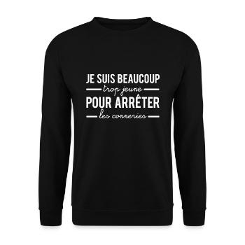 Beaucoup trop jeune pour arrêter les conneries - Sweat-shirt Unisexe - noir - Devant - Alina (178cm) & Michal (187cm)