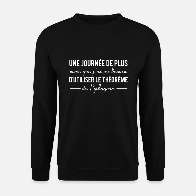 Une journée sans utiliser le théorème de pythagore - Sweat-shirt Unisexe - noir
