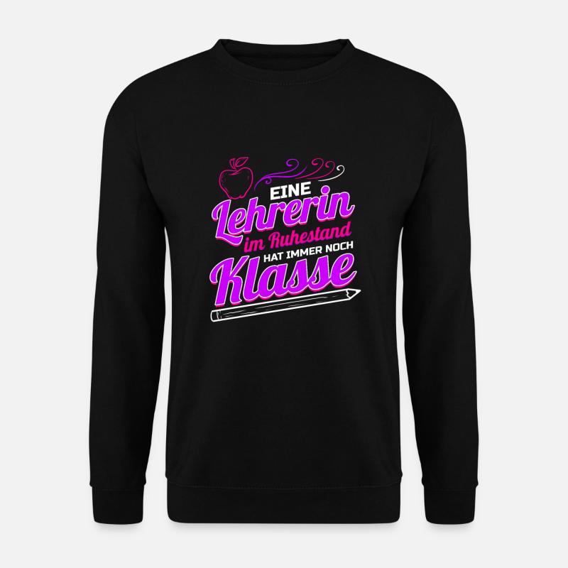 Lehrerin im Ruhestand hat Klasse Geschenk für - Unisex Pullover - Schwarz