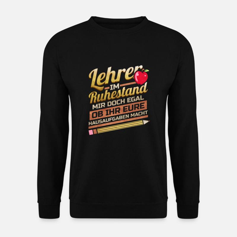 Lehrer im Ruhestand Lustig Pension Schule Rente - Unisex Pullover - Schwarz