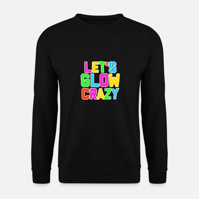 Glow Neon Party Fest Lights Crazy Gift - Unisex Sweatshirt - black