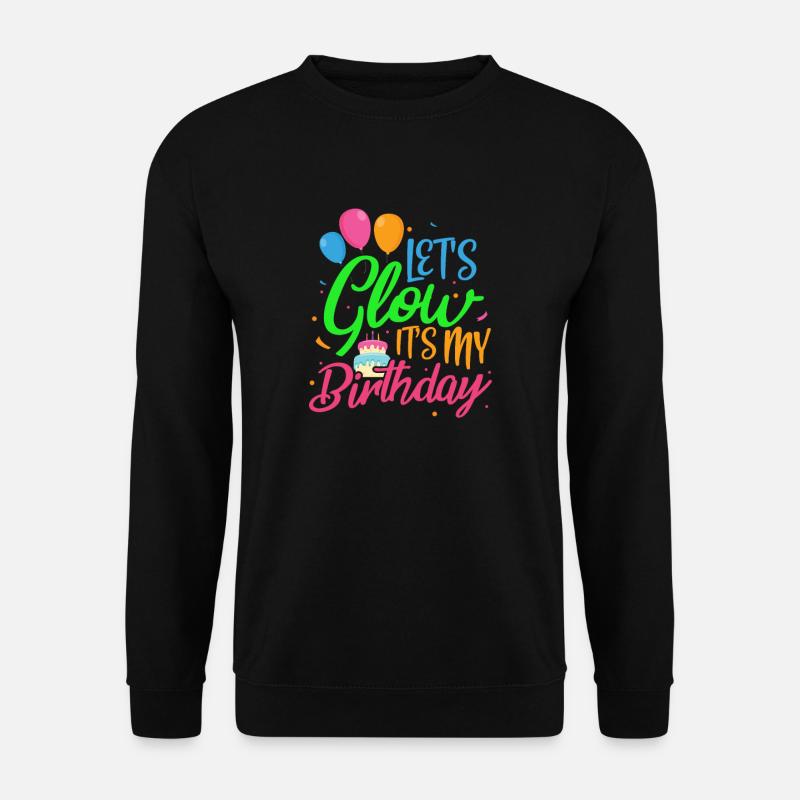 Glow Geburtstag Party Neon Birthday Geschenk - Unisex Pullover - Schwarz