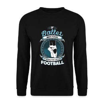 If Ballet Were Easy, It Would Be Football - Unisex Sweatshirt - black - Front - Alina (178cm) & Michal (187cm)