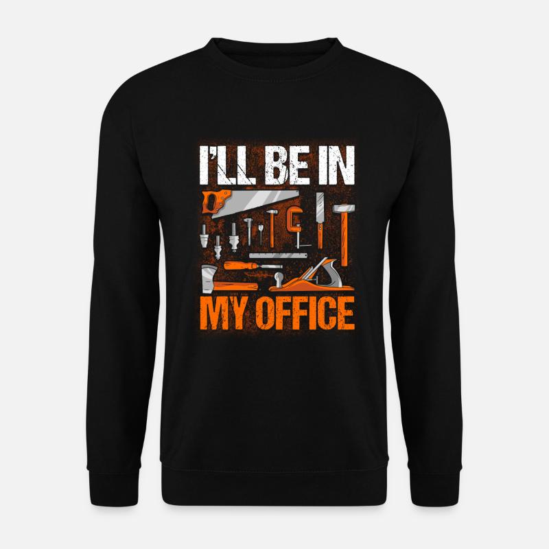 Carpenter Gift Saying Woodworking - Unisex Sweatshirt - black
