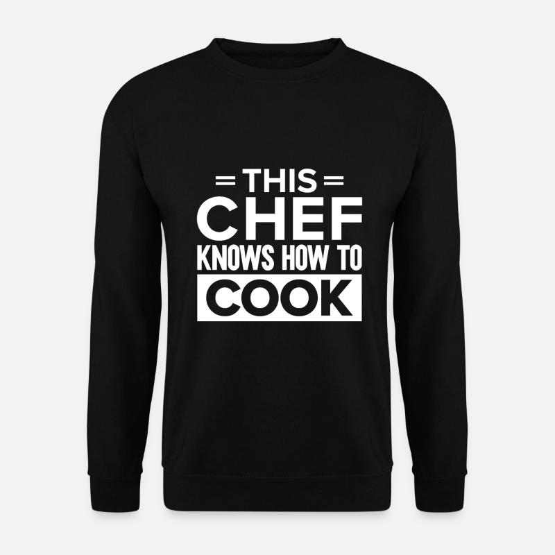 Chef Citation Cadeau Drôle Chef - Sweat-shirt Unisexe - noir