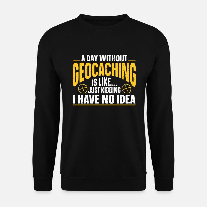 Geocaching Gift Geocacher Geocache - Unisex Sweatshirt - black