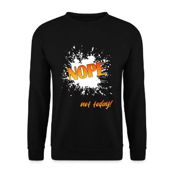 Nope not today, NOPE Not today, not today - Unisex Pullover - Schwarz - Vorne - Alina (178cm) & Michal (187cm)