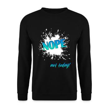 Nope not today, NOPE Not today, not today - Unisex Pullover - Schwarz - Vorne - Alina (178cm) & Michal (187cm)