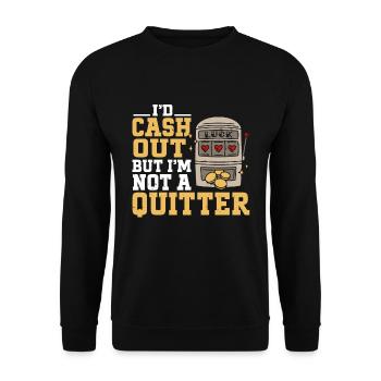 I'd Cash Out But I'm Not A Quitter Casino Gambling - Unisex Pullover - Schwarz - Vorne - Alina (178cm) & Michal (187cm)