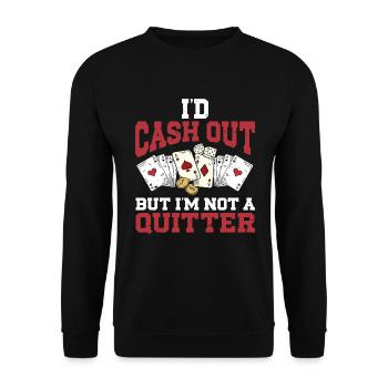 I'd Cash Out But I'm Not A Quitter Casino Gambling - Unisex Pullover - Schwarz - Vorne - Alina (178cm) & Michal (187cm)