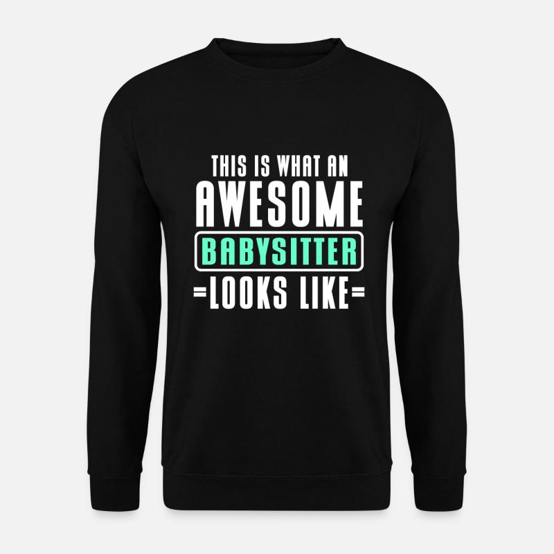 Babysitter Babysitting - Unisex Sweatshirt - black