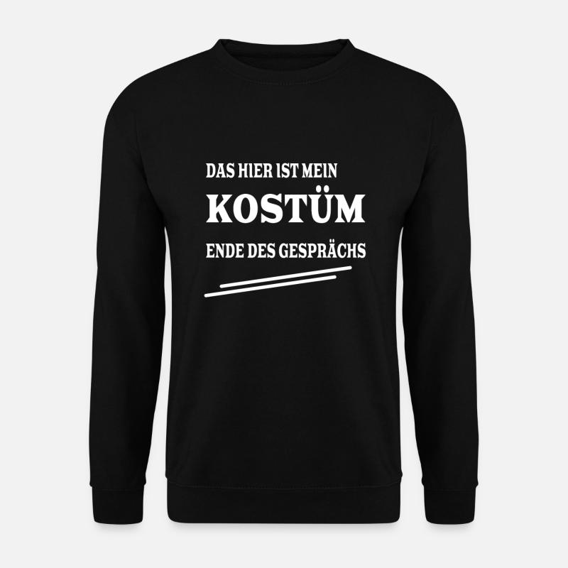 Das hier ist mein Kostüm zu Karneval - Unisex Pullover - Schwarz