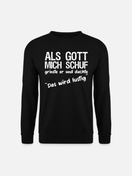 Als Gott mich schuf witziger lustiger Spruch - Unisex Pullover - Schwarz