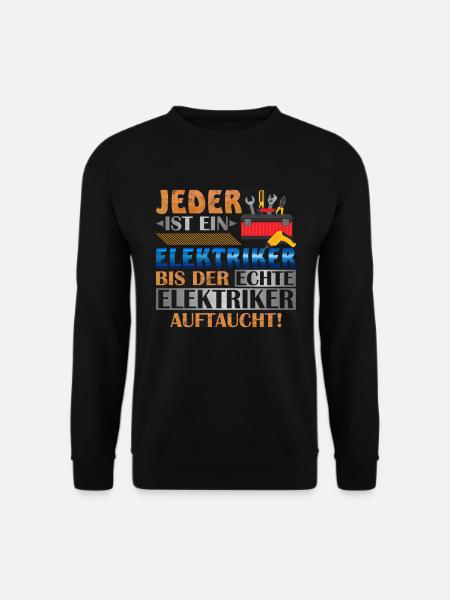 Jeder Ist Ein Elektriker Bis Der Echte Elektriker - Unisex Pullover - Schwarz