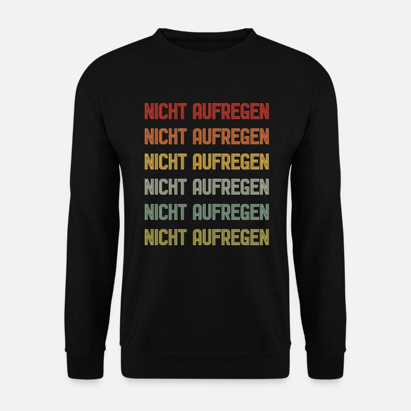 Nicht aufregen | Retro Spruch Design - Unisex Pullover - Schwarz