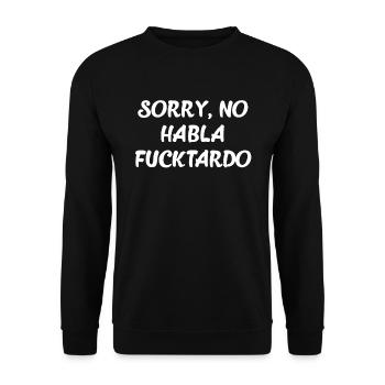 Sorry No Habla Fucktardo Funny Spanish Sassy - Unisex Pullover - Schwarz - Vorne - Alina (178cm) & Michal (187cm)