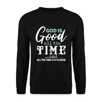 God Is Good All The Time God Is Good - Unisex Sweatshirt - black - Front - Alina (178cm) & Michal (187cm)