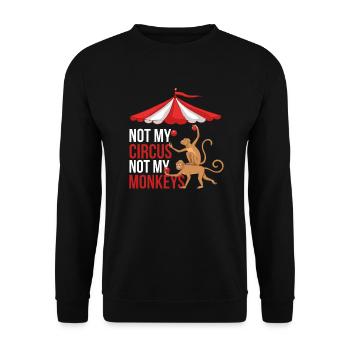 Not My Circus Not My Monkeys - Unisex Pullover - Schwarz - Vorne - Alina (178cm) & Michal (187cm)