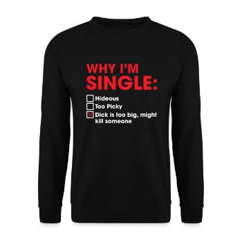 Why I'm Single Dick Too Big Might Kill Someone - Unisex Pullover - Schwarz - Vorne - Alina (178cm) & Michal (187cm)