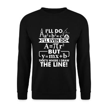 I will do I will even do but that's where I draw - Unisex Sweatshirt - black - Front - Alina (178cm) & Michal (187cm)