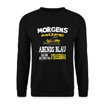 Morgens Müde Abends Blau Jungs vom Strassenbau - Unisex Pullover - Schwarz - Vorne - Alina (178cm) & Michal (187cm)