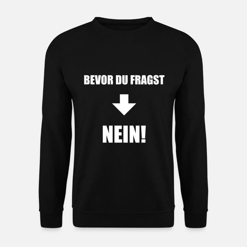 Bevor du fragst nein - Unisex Pullover - Schwarz