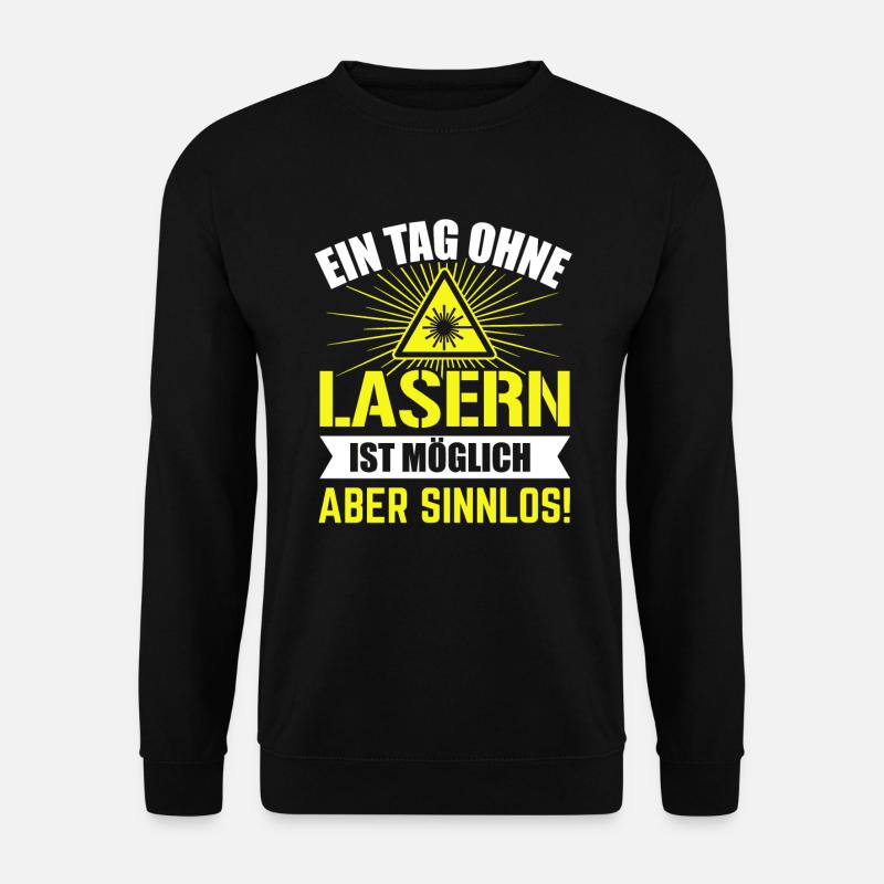Ein Tag ohne Lasern Diodenlaser CO2 Laser - Unisex Pullover - Schwarz
