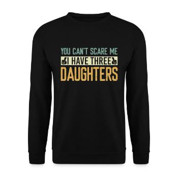 You Can't Scare Me I Have Three Daughters - Unisex Pullover - Schwarz - Vorne - Alina (178cm) & Michal (187cm)