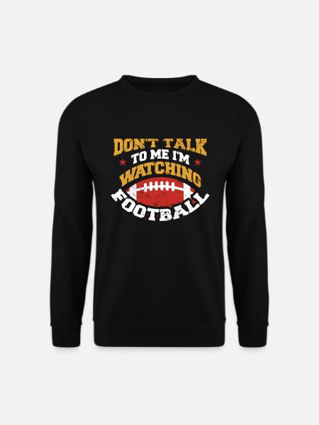 Football Dont Talk To Me - Unisex Pullover - Schwarz