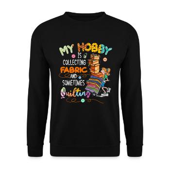 My Hobby Is Collecting Fabric & Sometimes Quilting - Unisex Pullover - Schwarz - Vorne - Alina (178cm) & Michal (187cm)