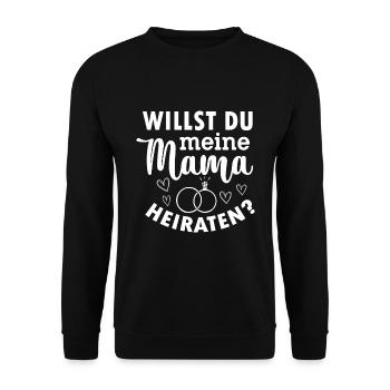 willst du meine Mama heiraten - Unisex Pullover - Schwarz - Vorne - Alina (178cm) & Michal (187cm)