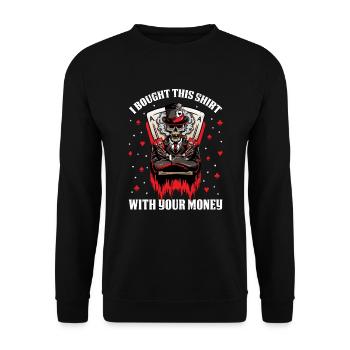 Poker J'ai acheté cette chemise avec votre argent - Sweat-shirt Unisexe - noir - Devant - Alina (178cm) & Michal (187cm)
