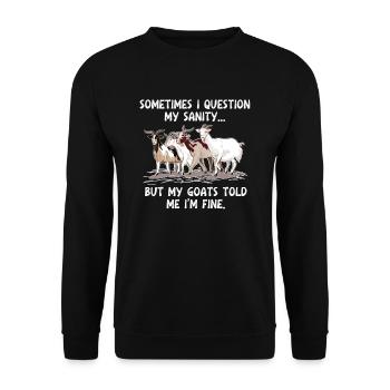 I Question My Sanity My Goats Told Me I'm Fine - Unisex Sweatshirt - black - Front - Alina (178cm) & Michal (187cm)