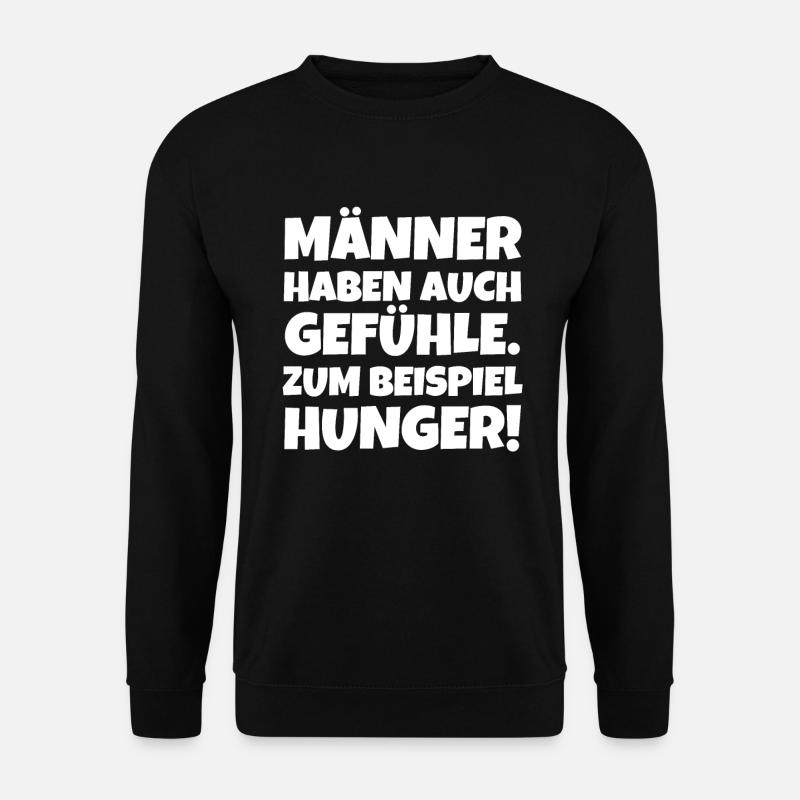 Männer haben auch Gefühle Hunger Spruch - Unisex Pullover - Schwarz