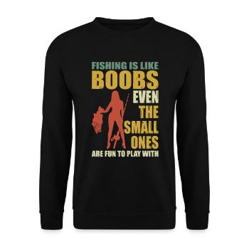 Fishing Is Like Boobs Even The Small Ones - Unisex Sweatshirt - black - Front - Alina (178cm) & Michal (187cm)