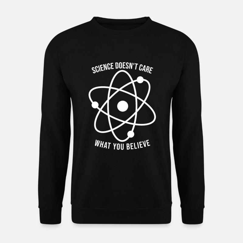 Science doesn't matter what you think - Unisex Sweatshirt - black