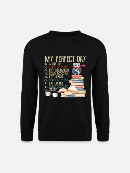 My Perfect Day Read Books Funny Reading Gift - Sweat-shirt Unisexe - noir