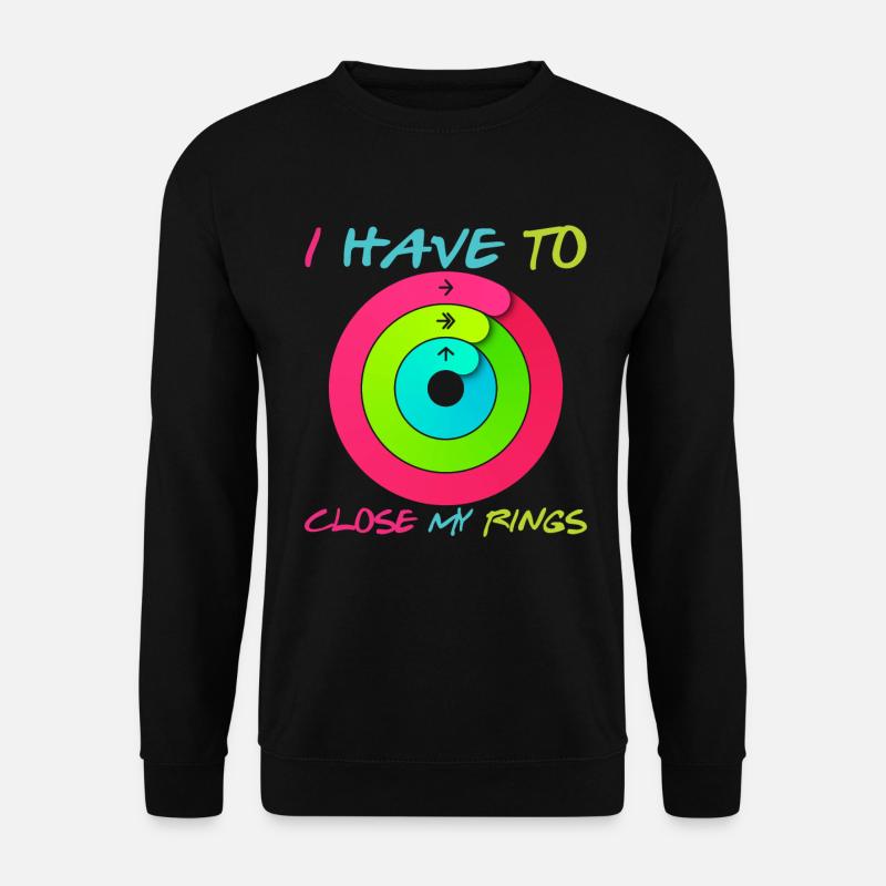 I Have To Close My Rings - Unisex Pullover - Schwarz