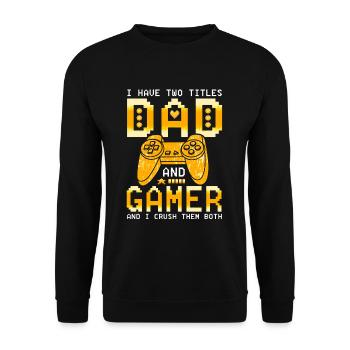 I Have Two Titles Dad and Gamer - Sweat-shirt Unisexe - noir - Devant - Alina (178cm) & Michal (187cm)