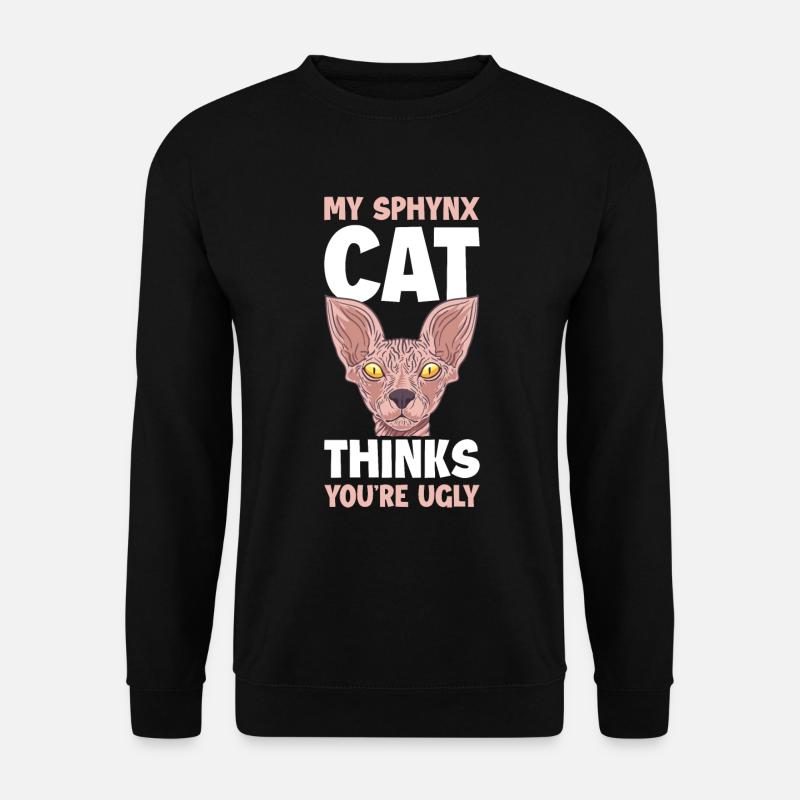 My Sphynx Thinks Youre Ugly Sphynx Katze Geschenk - Unisex Pullover - Schwarz