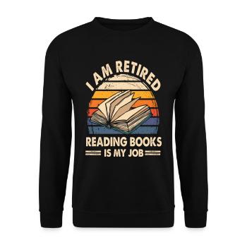 I Am Retired Reading Books Is My Job T Shirt - Unisex Sweatshirt - black - Front - Alina (178cm) & Michal (187cm)