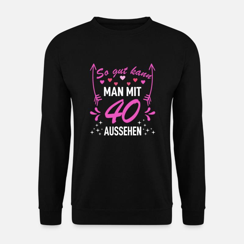 Geburtstagsspruch: So gut kann man mit 40 aussehen - Unisex Pullover - Schwarz