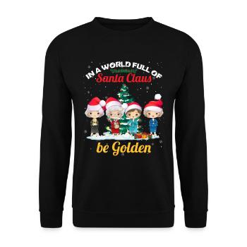In A World Full Of Santa Claus Be Golden - Unisex Pullover - Schwarz - Vorne - Alina (178cm) & Michal (187cm)