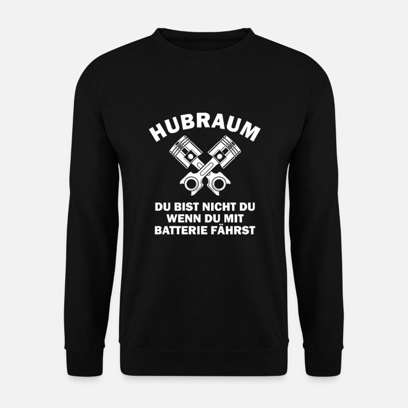 Hubraum - du bist nicht du wenn du mit Batterie - Unisex Pullover - Schwarz