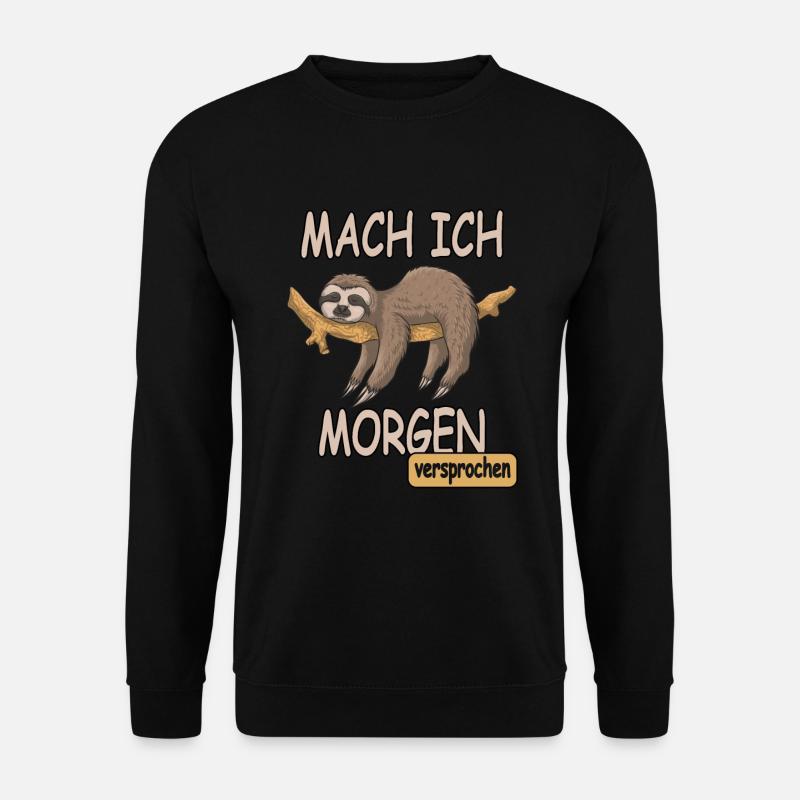 Faultier Sprüche MACH ICH MORGEN - VERSPROCHEN - Unisex Pullover - Schwarz