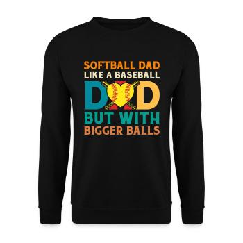 Softball Dad Like A Baseball Dad But Bigger Balls - Unisex Pullover - Schwarz - Vorne - Alina (178cm) & Michal (187cm)