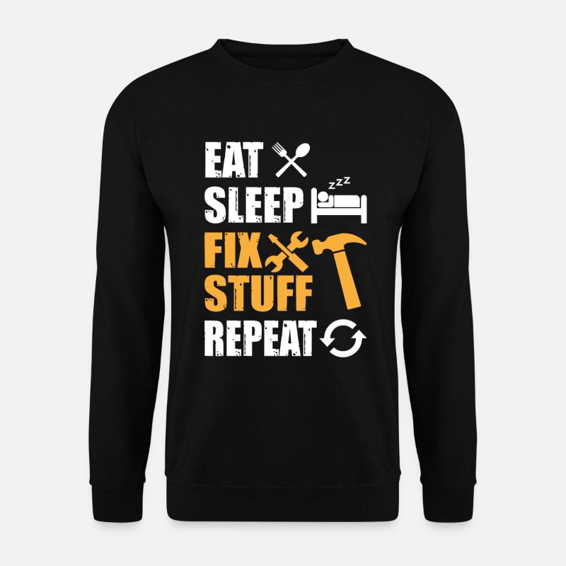 Eat Sleep Fix Stuff Repeat - Unisex Sweatshirt - black
