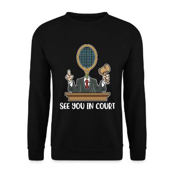 See You In Court Tennis Geschenk - Unisex Pullover - Schwarz - Vorne - Alina (178cm) & Michal (187cm)